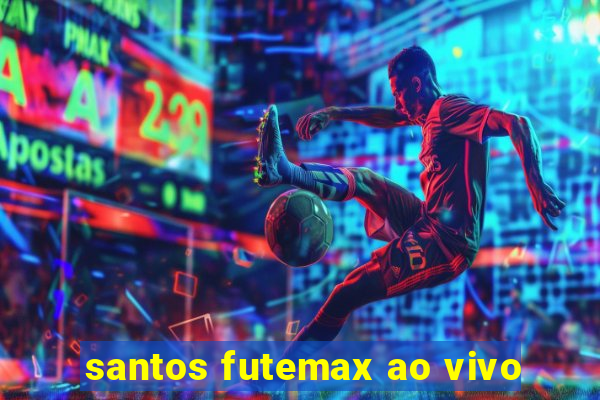 santos futemax ao vivo